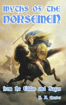 Mýty severanov: Z Eddy a ság - Myths of the Norsemen: From the Eddas and Sagas
