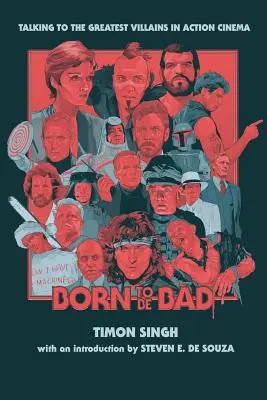 Narodený, aby bol zlý: Rozhovory s najväčšími zloduchmi akčnej kinematografie - Born To Be Bad: Talking to the greatest villains in action cinema
