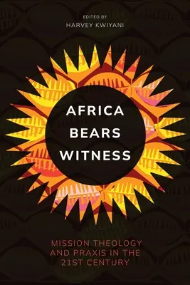 Afrika vydáva svedectvo: Misijná teológia a prax v 21. storočí - Africa Bears Witness: Mission Theology and Praxis in the 21st Century