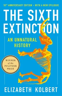 Šieste vymieranie (vydanie k 10. výročiu): Neprirodzené dejiny - The Sixth Extinction (10th Anniversary Edition): An Unnatural History