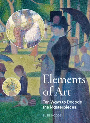 Prvky umenia: Desať spôsobov, ako dekódovať majstrovské diela - The Elements of Art: Ten Ways to Decode the Masterpieces