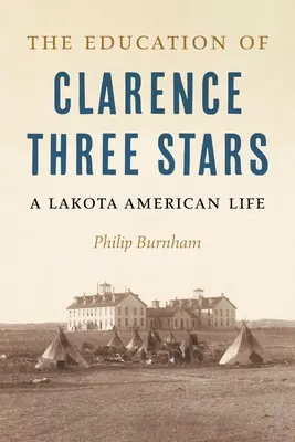 The Education of Clarence Three Stars: A Lakota American Life