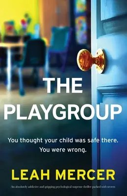 The Playgroup (Hravá skupina): Absolútne návykový a strhujúci psychologický triler plný tajomstiev - The Playgroup: An absolutely addictive and gripping psychological suspense thriller packed with secrets