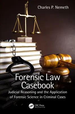 Súdnoprávna kazuistika: Súdna argumentácia a aplikácia forenzných vied v trestných veciach - Forensic Law Casebook: Judicial Reasoning and the Application of Forensic Science in Criminal Cases