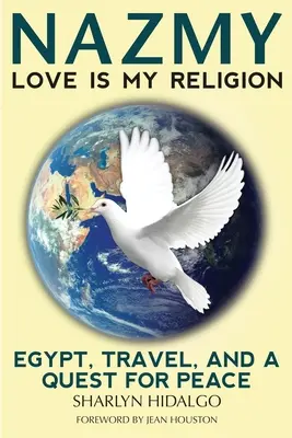 Nazmy - Láska je moje náboženstvo: Egypt, cestovanie a hľadanie mieru - Nazmy - Love Is My Religion: Egypt, Travel, and a Quest for Peace