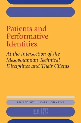 Pacienti a performatívne identity: Na križovatke mezopotámskych technických disciplín a ich klientov - Patients and Performative Identities: At the Intersection of the Mesopotamian Technical Disciplines and Their Clients