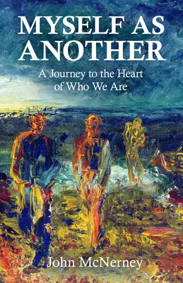 Ja ako iný: Cesta do srdca toho, kým sme - Myself as Another: A Journey to the Heart of Who We Are