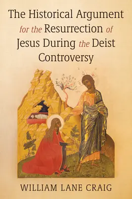 Historický argument pre Ježišovo zmŕtvychvstanie počas deistickej kontroverzie - The Historical Argument for the Resurrection of Jesus During the Deist Controversy