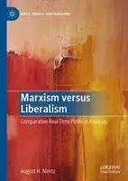 Marxizmus verzus liberalizmus: Porovnávacia politická analýza v reálnom čase - Marxism Versus Liberalism: Comparative Real-Time Political Analysis