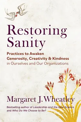 Obnovenie zdravého rozumu: Vydanie knihy: Praktiky na prebudenie štedrosti, tvorivosti a láskavosti v nás a v našich organizáciách - Restoring Sanity: Practices to Awaken Generosity, Creativity, and Kindness in Ourselves and Our Organizations