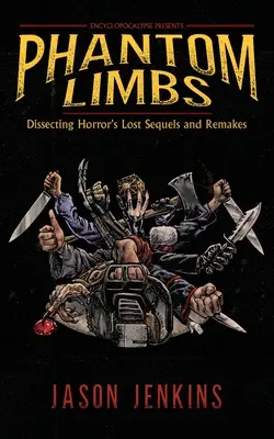 Prízračné končatiny: Rozbor stratených pokračovaní a remakov hororu - Phantom Limbs: Dissecting Horror's Lost Sequels and Remakes