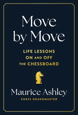 Ťah za ťahom: životné lekcie na šachovnici aj mimo nej - Move by Move: Life Lessons on and Off the Chessboard