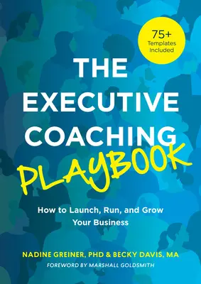 The Executive Coaching Playbook (Príručka koučovania vedúcich pracovníkov): Ako spustiť, riadiť a rozvíjať svoj podnik - The Executive Coaching Playbook: How to Launch, Run, and Grow Your Business