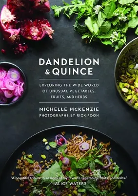 Púpava a kdoule: objavovanie širokého sveta neobvyklej zeleniny, ovocia a byliniek - Dandelion and Quince: Exploring the Wide World of Unusual Vegetables, Fruits, and Herbs
