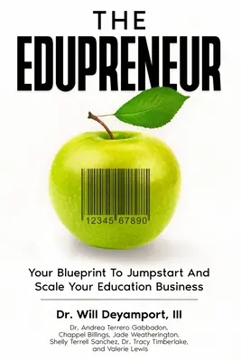 Podnikateľ: Váš plán na rozbehnutie a rozšírenie podnikania v oblasti vzdelávania - The Edupreneur: Your Blueprint To Jumpstart And Scale Your Education Business