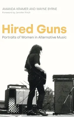 Hired Guns: Portréty žien v alternatívnej hudbe - Hired Guns: Portraits of Women in Alternative Music