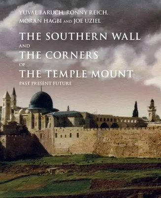 Južný múr Chrámovej hory a jeho zákutia: Minulosť, súčasnosť a budúcnosť - The Southern Wall of the Temple Mount and Its Corners: Past, Present and Future