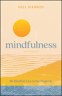 Mindfulness (Všímavosť): Be Mindful. Žiť v danom okamihu. - Mindfulness: Be Mindful. Live in the Moment.