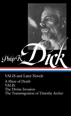 Philip K. Dick: Valis a neskoršie romány (Loa #193): Dick Micko: Labyrint smrti / Valis / Božská invázia / Premeny Timothyho Archera - Philip K. Dick: Valis and Later Novels (Loa #193): A Maze of Death / Valis / The Divine Invasion / The Transmigration of Timothy Archer