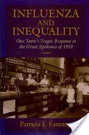 Chrípka a nerovnosť: Tragická reakcia jedného mesta na veľkú epidémiu v roku 1918 - Influenza and Inequality: One Town's Tragic Response to the Great Epidemic of 1918