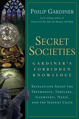 Tajné spoločnosti: Odhalenia o slobodomurároch, templároch, iluminátoch, nacistoch a hadích kultoch - Secret Societies: Revelations about the Freemasons, Templars, Illuminati, Nazis, and the Serpent Cults