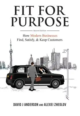 Fit for Purpose: Ako moderné podniky nachádzajú, uspokojujú a udržiavajú zákazníkov - Fit for Purpose: How Modern Businesses Find, Satisfy, & Keep Customers