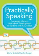 Prakticky povedané: Jazyk, gramotnosť a akademický rozvoj pre žiakov s potrebami AAC - Practically Speaking: Language, Literacy, and Academic Development for Students with AAC Needs