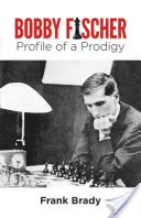 Bobby Fischer: Bobby: Profil zázračného hráča - Bobby Fischer: Profile of a Prodigy