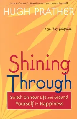 Shining Through: Zapnite svoj život a uzemnite sa v šťastí - Shining Through: Switch on Your Life and Ground Yourself in Happiness