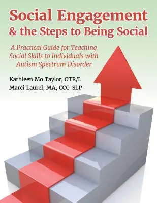 Sociálna angažovanosť a kroky k sociálnosti: Praktická príručka na výučbu sociálnych zručností jedincov s poruchou autistického spektra - Social Engagement & the Steps to Being Social: A Practical Guide for Teaching Social Skills to Individuals with Autism Spectrum Disorder