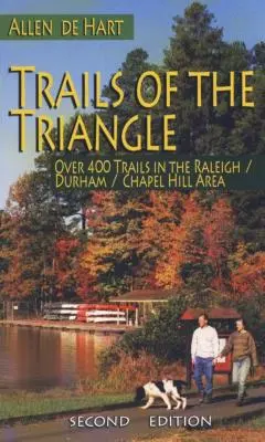 Stezky trojuholníka: Viac ako 400 trás v oblasti Raleigh/Durham/Chapel Hill - Trails of the Triangle: Over 400 Trails in the Raleigh/Durham/Chapel Hill Area