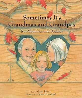 Niekedy sú to babičky a dedkovia: Nie mamičky a oteckovia - Sometimes It's Grandmas and Grandpas: Not Mommies and Daddies
