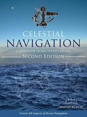 Nebeská navigácia: Kompletný kurz domáceho štúdia, druhé vydanie, tvrdá väzba - Celestial Navigation: A Complete Home Study Course, Second Edition, Hardcover