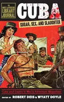 Kuba: Cukor, sex a zabíjanie - Cuba: Sugar, Sex, and Slaughter