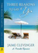 Tri dôvody, prečo povedať áno: Rajský román - Three Reasons to Say Yes: A Paradise Romance