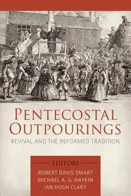 Letničné výlevy: Prebudenie a reformovaná tradícia - Pentecostal Outpourings: Revival and the Reformed Tradition
