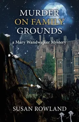 Vražda na rodinnom pozemku: Záhada Mary Wandwalkerovej - Murder On Family Grounds: A Mary Wandwalker Mystery