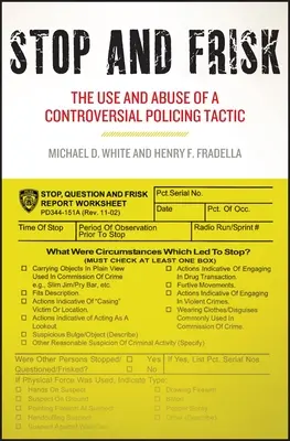 Zastavenie a prehliadka: Používanie a zneužívanie kontroverznej policajnej taktiky - Stop and Frisk: The Use and Abuse of a Controversial Policing Tactic