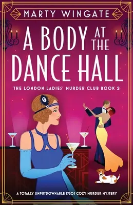 Telo v tanečnej sále: 20. rokov minulého storočia: Úplne neodškriepiteľná útulná záhadná vražda - A Body at the Dance Hall: A totally unputdownable 1920s cozy murder mystery