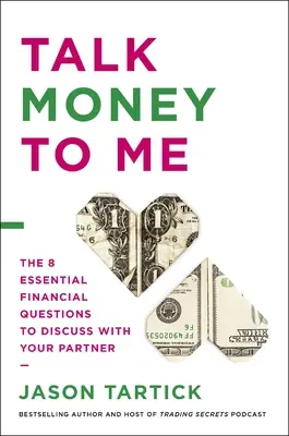 Hovor so mnou o peniazoch: 8 základných finančných otázok, o ktorých sa treba porozprávať s partnerom - Talk Money to Me: The 8 Essential Financial Questions to Discuss with Your Partner