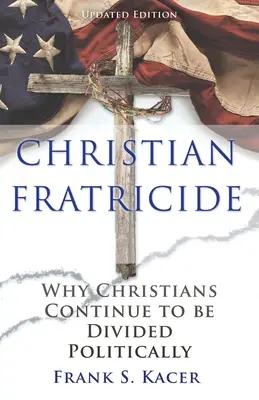 Kresťanská bratovražda: Prečo sú kresťania naďalej politicky rozdelení - Christian Fratricide: Why Christians Continue to be Divided Politically