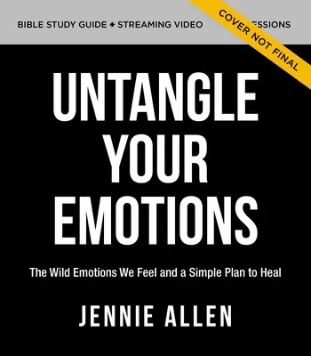 Rozpleťte svoje emócie Biblická príručka Plus streamované video: Objavte, ako vás Boh stvoril, aby ste sa cítili - Untangle Your Emotions Bible Study Guide Plus Streaming Video: Discover How God Made You to Feel