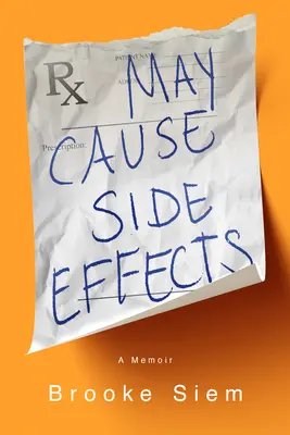 Môže spôsobiť vedľajšie účinky: A Memoir: A Memoir - May Cause Side Effects: A Memoir