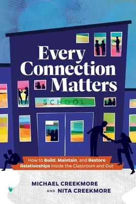 Na každom spojení záleží: Ako budovať, udržiavať a obnovovať vzťahy v triede aj mimo nej - Every Connection Matters: How to Build, Maintain, and Restore Relationships Inside the Classroom and Out