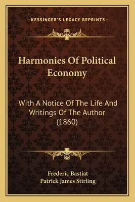 Harmonie politickej ekonómie: S poznámkou o živote a spisoch autora - Harmonies Of Political Economy: With A Notice Of The Life And Writings Of The Author