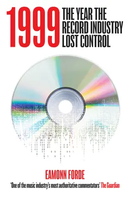 1999: Rok, keď nahrávací priemysel stratil kontrolu - 1999: The Year the Record Industry Lost Control