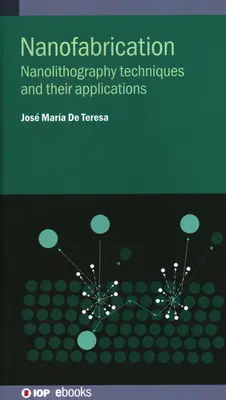 Nanofabrikácia: Nanolitografické techniky a ich aplikácie - Nanofabrication: Nanolithography techniques and their applications