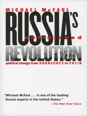 Nedokončená revolúcia v Rusku: Politické zmeny od Gorbačova po Putina - Russia's Unfinished Revolution: Political Change from Gorbachev to Putin