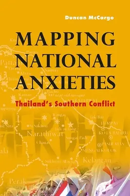 Mapovanie národných úzkostí: Konflikt na juhu Thajska - Mapping National Anxieties: Thailand's Southern Conflict