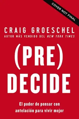 (Pre)Rozhodni sa: 7 rozhodnutí, ktoré môžeš urobiť dnes pre život, ktorý chceš žiť v budúcnosti - (Pre)Decide: 7 Decisiones Que Puedes Tomar Hoy Para La Vida Que Quieres Vivir Maana
